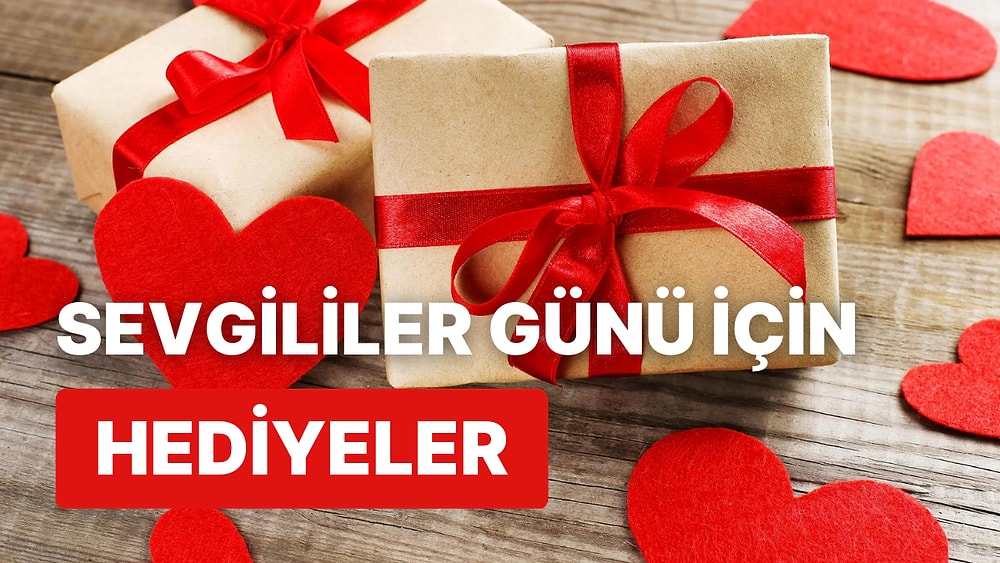 2023’te Sevgiline Verebileceğin En İyi Sevgililer Günü Hediye Fikirleri