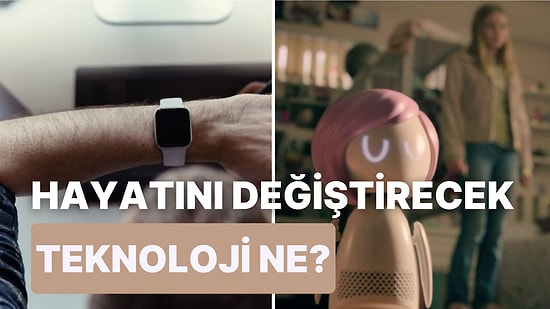 Senin Hayatını Değiştirecek Teknoloji Hangisi?