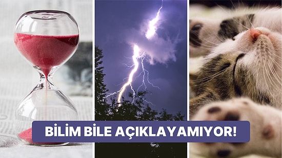 Cevabını Düşünürken Beyninizi Yakacak Bilim İnsanlarının Bile Açıklayamadığı 13 Basit Soru