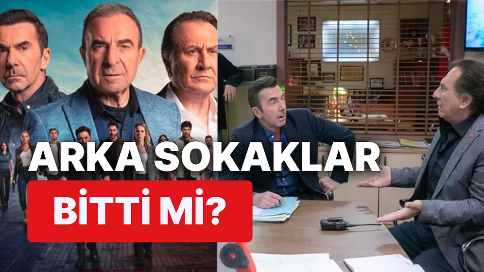 Arka Sokaklar Neden Yok, Finalsiz Veda mı Etti? Arka Sokaklar Yeni Bölümü Olacak mı?