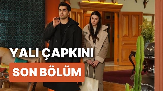 Yalı Çapkını 19. Bölüm İzleme Ekranı: Yalı Çapkını Son Bölüm Tek Parça Full İzle