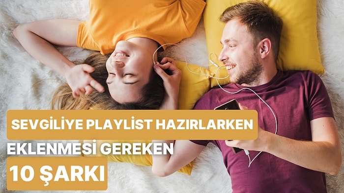 Seven Sevdiğine Playlist Hazırlasın! Sevdiğinize Playlist Hazırlarken Eklemeniz Gereken 10 Şarkı