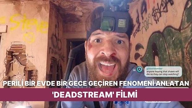 Bir Fenomenin Perili Bir Evde Canlı Yayın Yapmasını Konu Alan Kahkaha Tufanı 'Deadstream' Filmini İnceliyoruz!