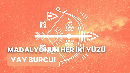 Özgürlüğüne Düşkünler Burada mı? Yay Burcu Biriyle İlişki Yaşamadan Önce Bilmeniz Gereken 10 Şey