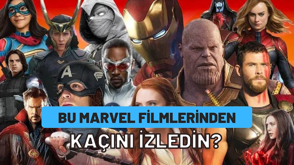 Bu Marvel Sinematik Evreni Filmlerinden Kaç Tanesini İzledin?