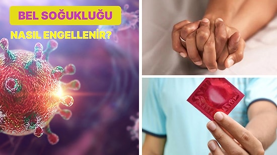 Cinsel Yolla Geçen Enfeksiyonlara Dikkat: Bel Soğukluğu Hakkında Bilmeniz Gereken 12 Şey