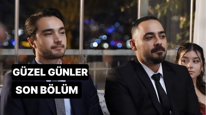 Güzel Günler 12. Bölüm Tek Parça İzleme Ekranı: Güzel Günler Son Bölüm Tek Parça Full İzle