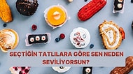 Seçtiğin Tatlılar Senin En Sevilen Kişilik Özelliğini Ortaya Çıkartıyor!