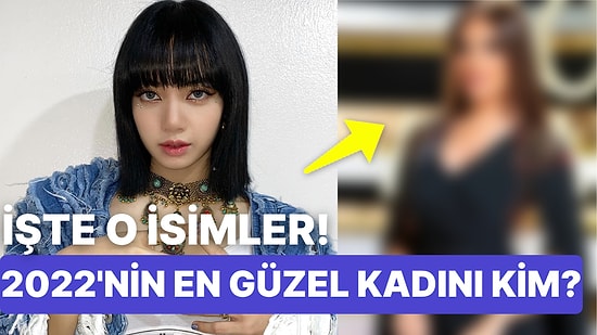 Blackpink'ten Üç İsim Var! 2022 Yılının En Güzel Kadınları Açıklandı