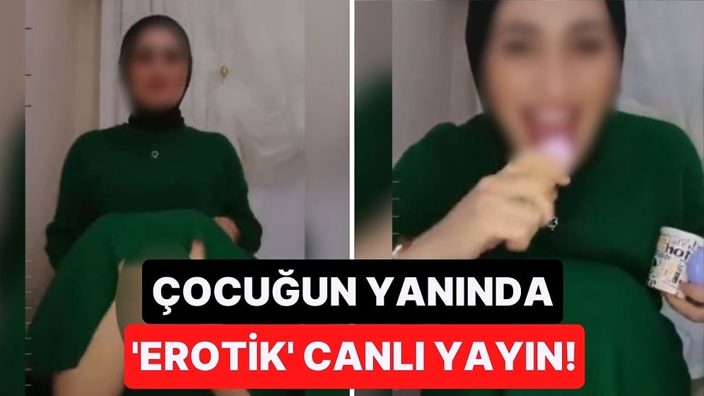 Yanında Çocuk Varken Bir Platformda 'Erotik' Canlı Yayın Yapan Kadına Büyük Tepki