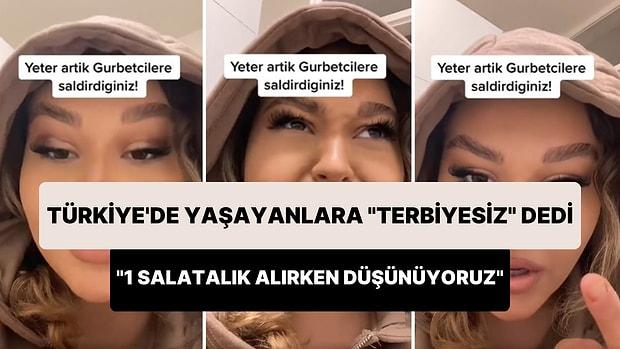 'Türkiye'deki İnsanlar Ne Kadar Terbiyesiz' Diyen Gurbetçi: Siz Bizden Daha Zenginsiniz, 8.000 TL Alıyorsunuz