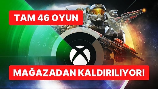 Xbox Kullanıcıları Dikkat: Tam 46 Oyun Mağazadan Kaldırılıyor!