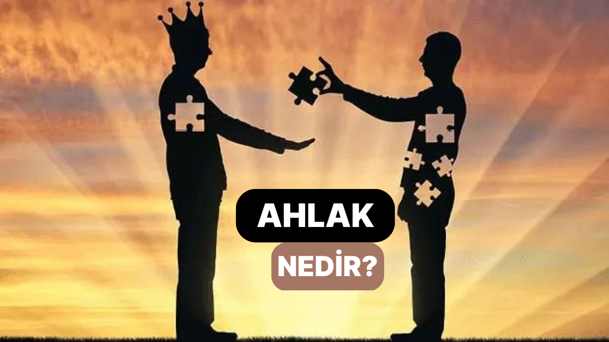 İyi ve Doğru Standartlarına Uygun Davranış Sergilemek Ahlak Nedir?