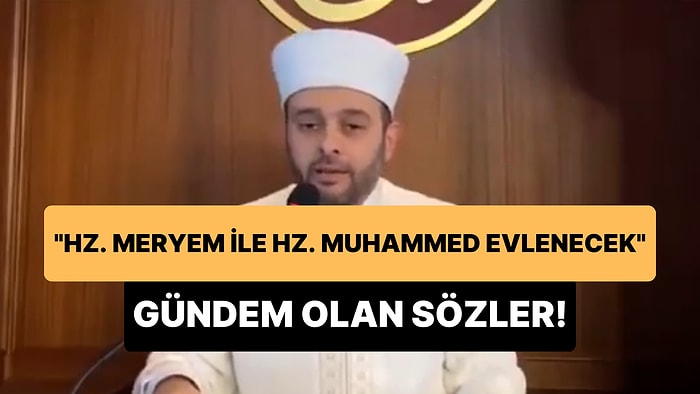 İmam Halil Konakçı: 'Allah, Cennette Hz. Meryem ile Hz. Muhammed'i Nikahlayacak'