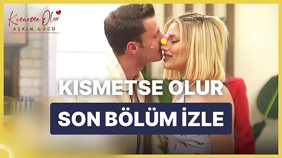 Kısmetse Olur Aşkın Gücü 1 Şubat Çarşamba İzle: Kısmetse Olur 45. Bölüm Full HD İzleme Ekranı