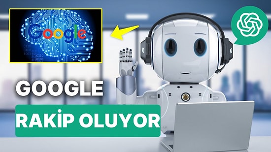 Google, ChatGPT'ye Rakip Yeni Bir Yapay Zeka mı Geliştiriyor?