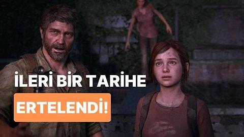 The Last Of Us PC Çıkış Tarihi Ertelendi!