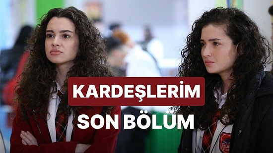 Kardeşlerim 78. Bölüm İzleme Ekranı: Kardeşlerim Son Bölüm Tek Parça Full İzle