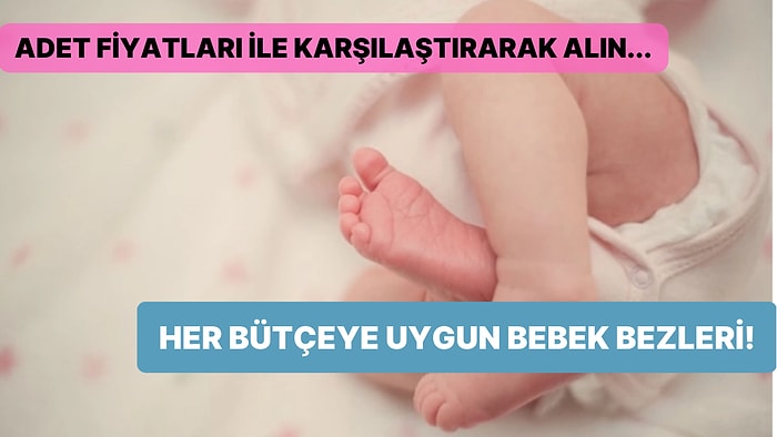 Sızdırmaz ve Güvenli: En İyi Bebek Bezi Tavsiyeleri