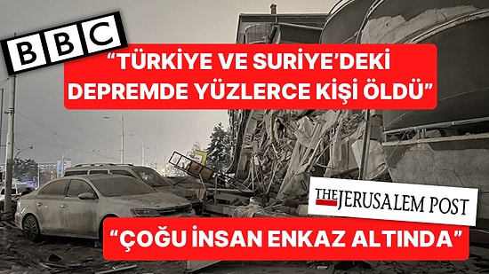 Ülkemizde 10 İli Vuran Deprem Dünya Basınında Nasıl Yer Buldu?