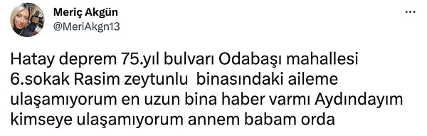 Meriç Akgün de o hesaplardan bir tanesi. Sabah ailesine ulaşamadığını paylaşmıştı.