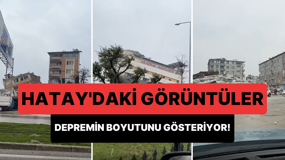 Hatay Yerle Bir... Antakya ve Samandağ'da Kaydedilen Görüntüler Korkunç Yıkımı Gösteriyor!