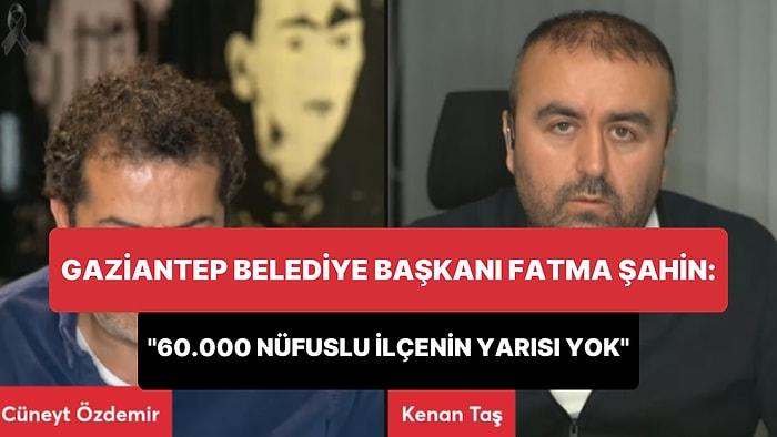 Gaziantep Büyükşehir Belediye Başkanı Fatma Şahin: '60.000 Nüfuslu İlçenin Yarısı Yok'