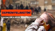 Deprem Gibi Büyük Felaketleri Çocuklarımızla Nasıl Konuşmalıyız?