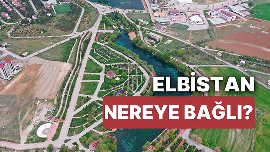 Elbistan Nerede ve Nereye Bağlı? Elbistan Hakkında Merak Edilenler