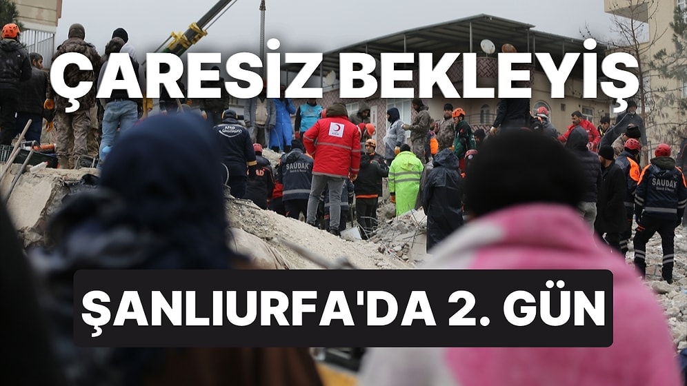 Kahramanmaraş Depreminde Yıkımın Büyük Olduğu İllerden Şanlıurfa'da İkinci Gün