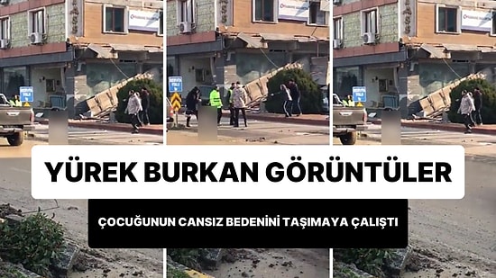 Depremde Çocuğunu Kaybeden Babanın Çocuğunu Battaniyeye Sarıp Taşımaya Çalıştığı Yürek Burkan Anlar