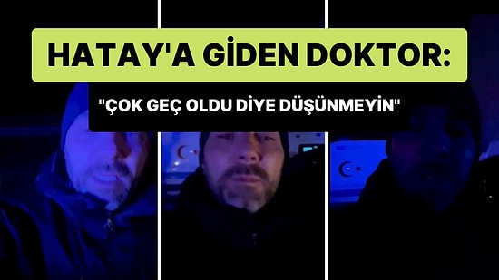 Hatay'a Giden Dr. Volkan Tayfur: 'Artık Çok Geç Oldu, Yapılacak Bir Şey Yok Diye Düşünmeyin'