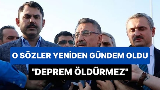 Fuat Oktay'ın Yeniden Gündem Olan Görüntüleri: 'Deprem Öldürmez Arkadaşlar, Bu Kadar Net'