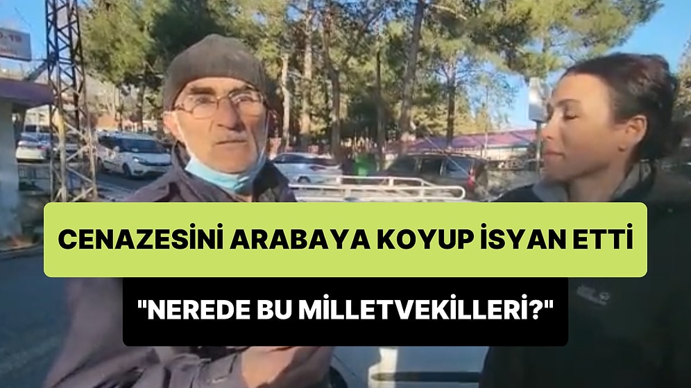 Cenazesini Arabaya Yükledikten Sonra İsyan Eden Vatandaş: Nerede Bu Milletvekilleri? Oy İstemeye Geleceksiniz!