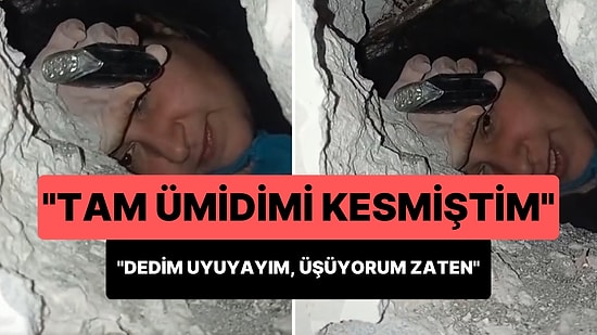 Enkaz Altındaki Kadının Çaresizliği: 'Tam Ümidimi Kesmiştim, Bırakın Uyuyacağım Dedim, Üşüyorum Zaten'