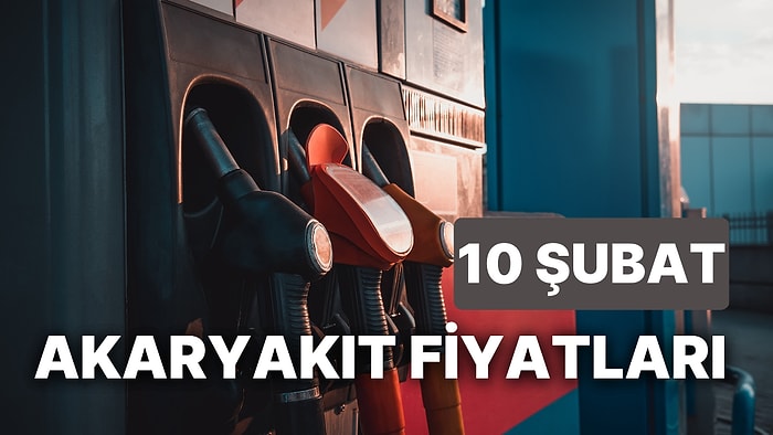 10 Şubat Cuma Güncel Akaryakıt Fiyatları: Brent Petrol, LPG, Motorin, Benzin Fiyatı Ne Kadar Oldu?