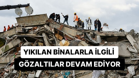 Kahramanmaraş Depremi: Yıkılan Binalarla İlgili 3 İlde 41 Kişi Gözaltına Alındı