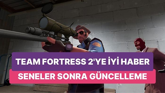 Yaşayan Efsane! Team Fortress 2'ye Seneler Sonra Dev Bir Güncelleme Gelecek