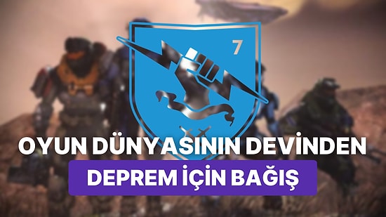 Oyun Devi Bungie'den Deprem İçin Bağış Kampanyası