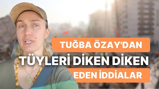 Tuğba Özay'ın Bir Otelin Depremzededen 5 Saat İçin 950 TL İstediği İddiası Gündem Oldu!