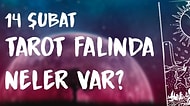 Tarot Falına Göre 14 Şubat Salı Günü Senin İçin Nasıl Geçecek?