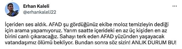Erhan Kaleli'nin söylediğine göre AFAD yetkilileri enkazlardan ayrılmış, moloz temizlemeleri için bir ekibe onay vermiş.