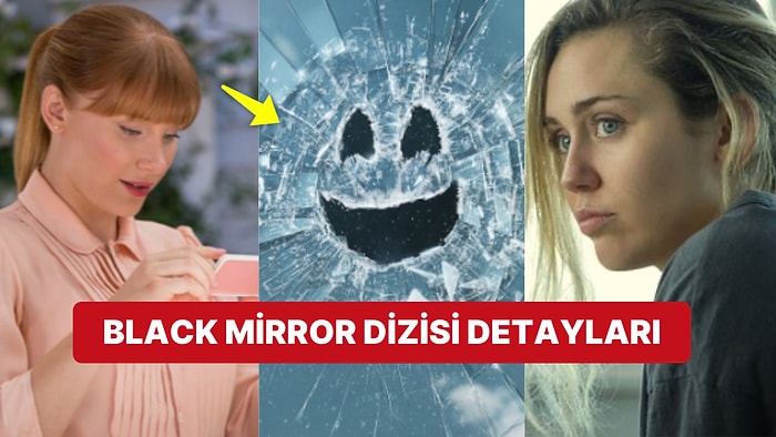 Black Mirror Dizisinin Konusu Nedir, Kaç Sezon? Black Mirror Hakkında Merak Edilenler