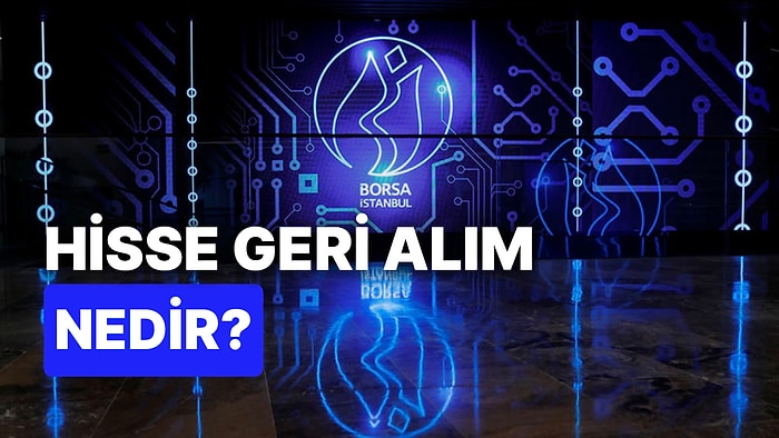 Hisse Geri Alım Nedir? Hisse Geri Alım Neden ve Nasıl Yapılır?