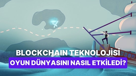 Blockchain Teknolojisinin Oyun Dünyasına Etkisi