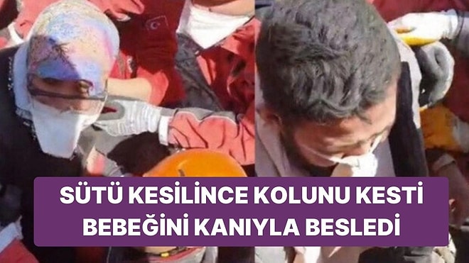 Enkaz Altında 9 Gün Yaşam Savaşı: Sütü Kesilince Bebeğini Kanıyla Besledi!