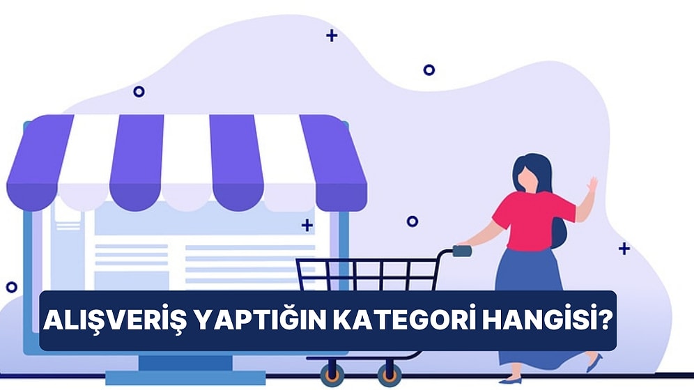 Karakterine Göre Favori Alışveriş Kategorini Tahmin Ediyoruz!