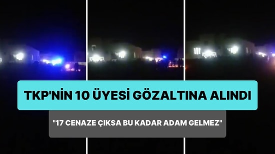 TKP'nin Osmaniye'deki Üyeleri Gözaltına Alınmıştı: '17 Tane Cenazen Çıksa Bu Kadar Adam Gelmez' Tepkisi