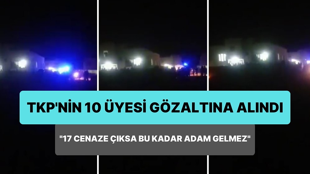 TKP'nin Osmaniye'deki Üyeleri Gözaltına Alınmıştı: '17 Tane Cenazen Çıksa Bu Kadar Adam Gelmez' Tepkisi