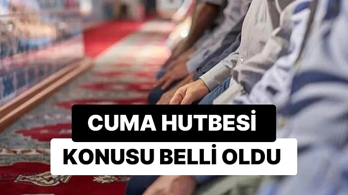 Diyanet 17 Şubat 2023 Cuma Hutbesini Açıkladı: Bu Haftanın Cuma Hutbesi Konusu Nedir?